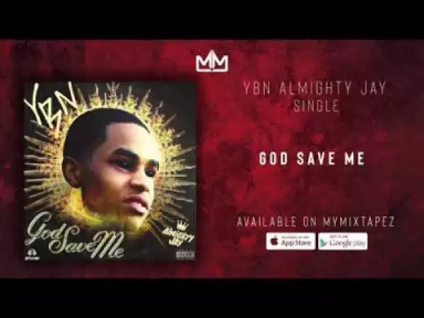 YBN Almighty Jay - God Save Me